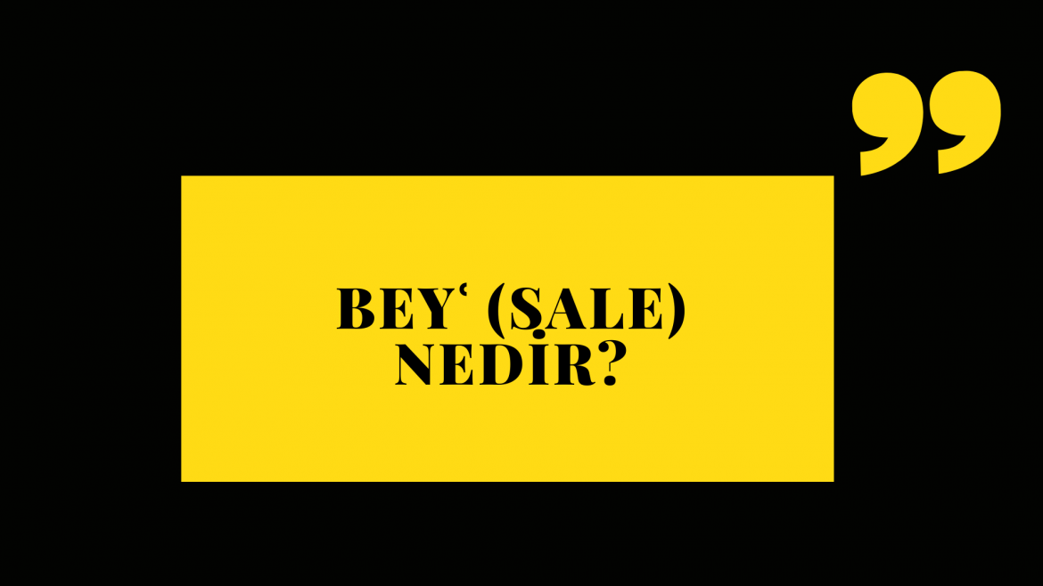 Beyʿ (Sale) Nedir