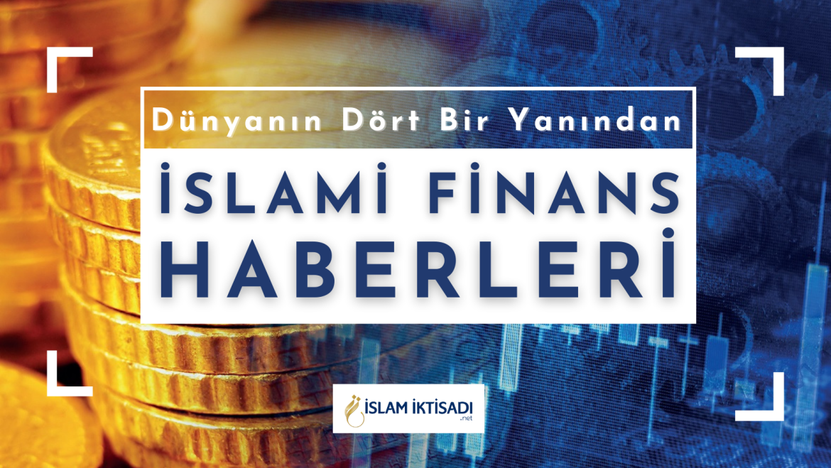 Dunyanin-Dort-Bir-Yanindan-Islami-Finans-Haberleri