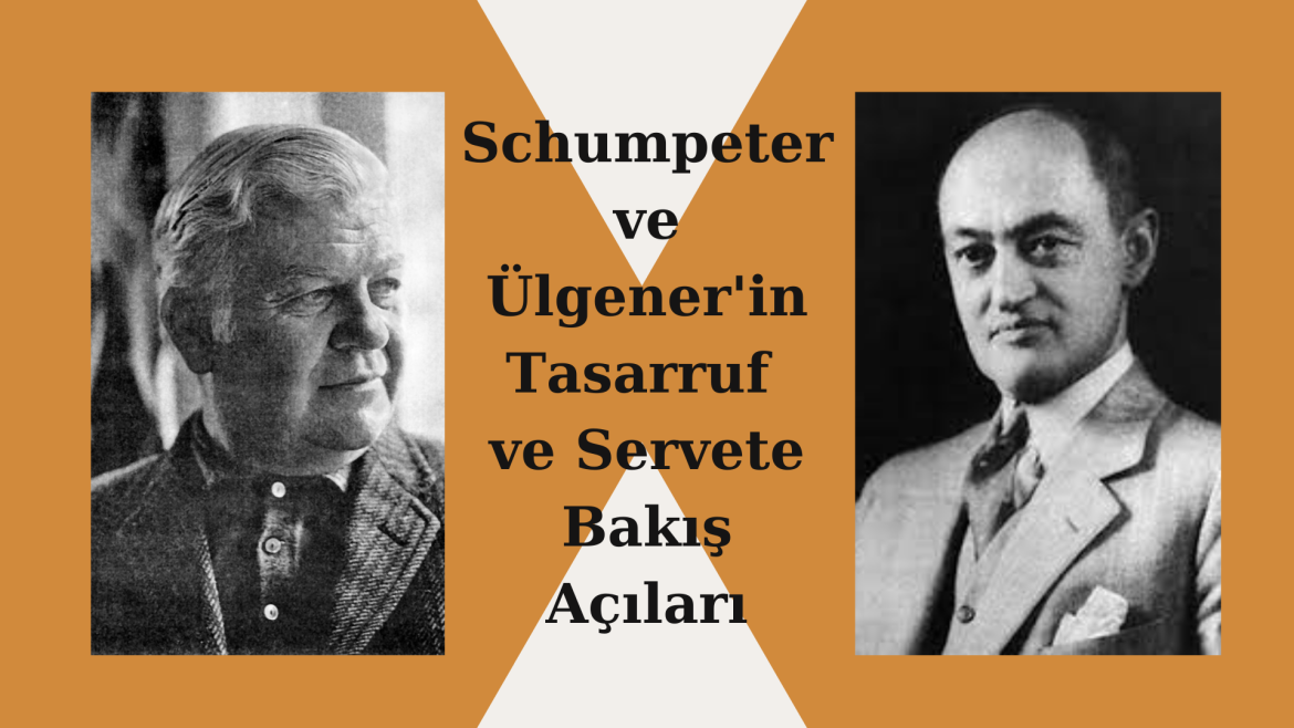 Schumpeter ve Ülgener’in Tasarruf ve Servete Bakış Açıları