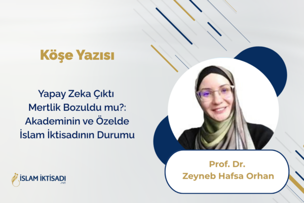 Yapay Zeka Çıktı Mertlik Bozuldu mu?: Akademinin ve Özelde İslam İktisadının Durumu