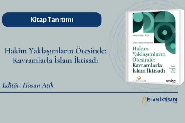 Maruf Vakfı’ndan Yeni Seri, İlk Kitap Yayımlandı: “Hakim Yaklaşımların Ötesinde: Kavramlarla İslam İktisadı”