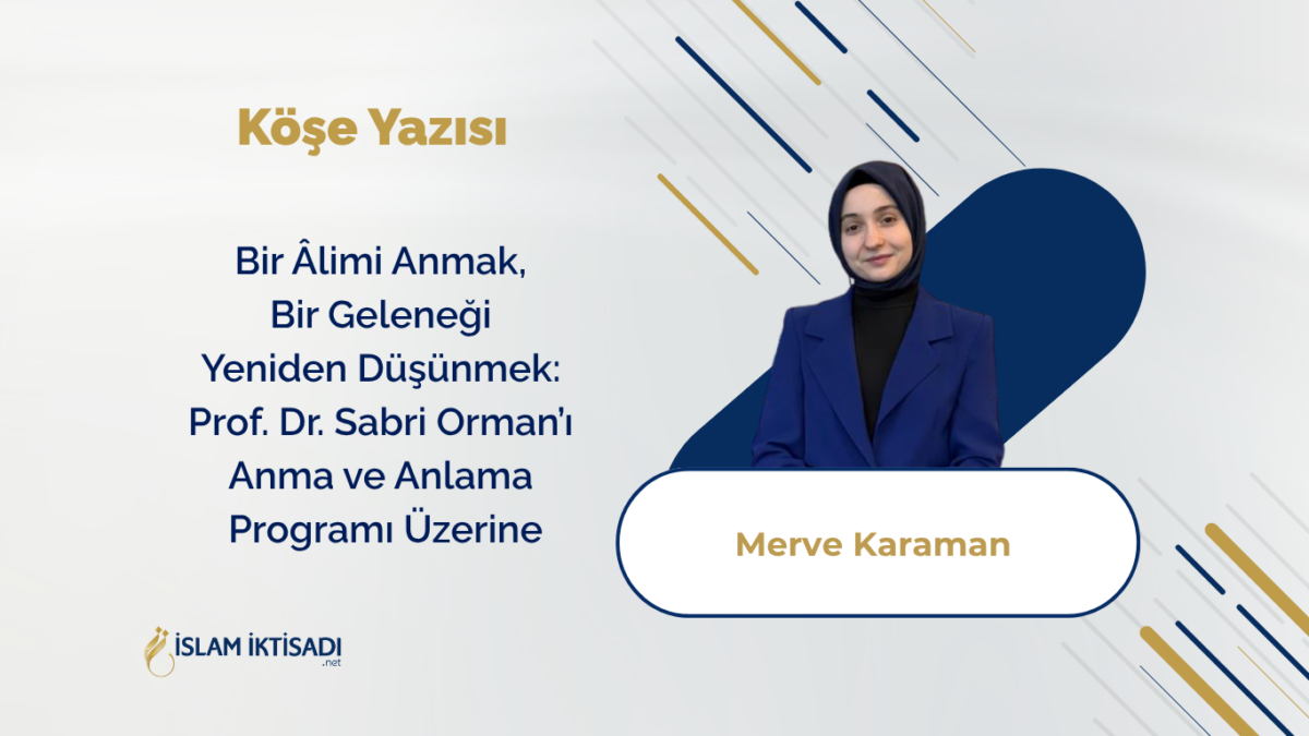 Bir Âlimi Anmak, Bir Geleneği Yeniden Düşünmek: Prof. Dr. Sabri Orman’ı Anma ve Anlama Programı Üzerine