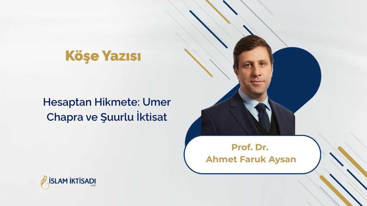 Hesaptan Hikmete: Umer Chapra ve Şuurlu İktisat