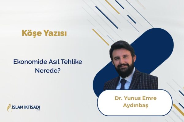 Ekonomide Asıl Tehlike Nerede