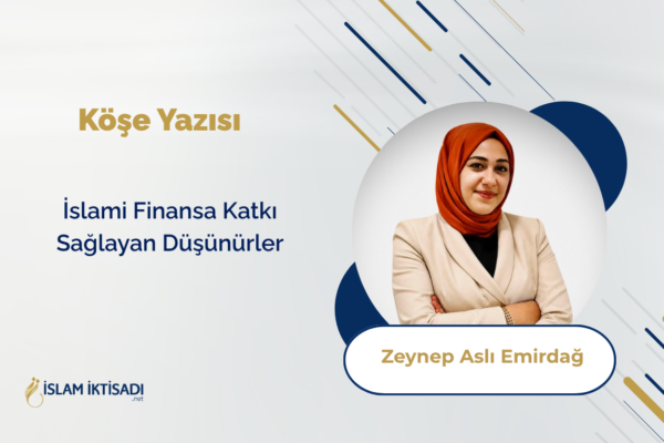 İslami Finansa Katkı Sağlayan Düşünürler