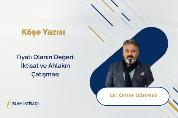 Fiyatı Olanın Değeri: İktisat ve Ahlakın Çatışması