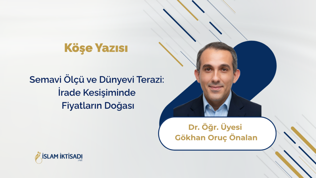 Semavi Ölçü ve Dünyevi Terazi: İrade Kesişiminde Fiyatların Doğası
