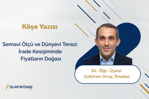 Semavi Ölçü ve Dünyevi Terazi: İrade Kesişiminde Fiyatların Doğası