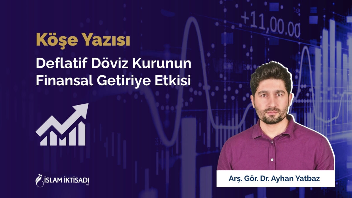 Deflatif Döviz Kurunun Finansal Getiriye Etkisi