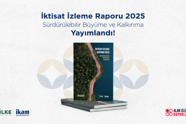 İktisat İzleme Raporu 2025: Sürdürülebilir Büyüme ve Kalkınma Yayımlandı