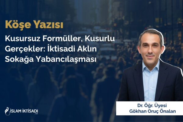 Kusursuz Formüller, Kusurlu Gerçekler: İktisadi Aklın Sokağa Yabancılaşması