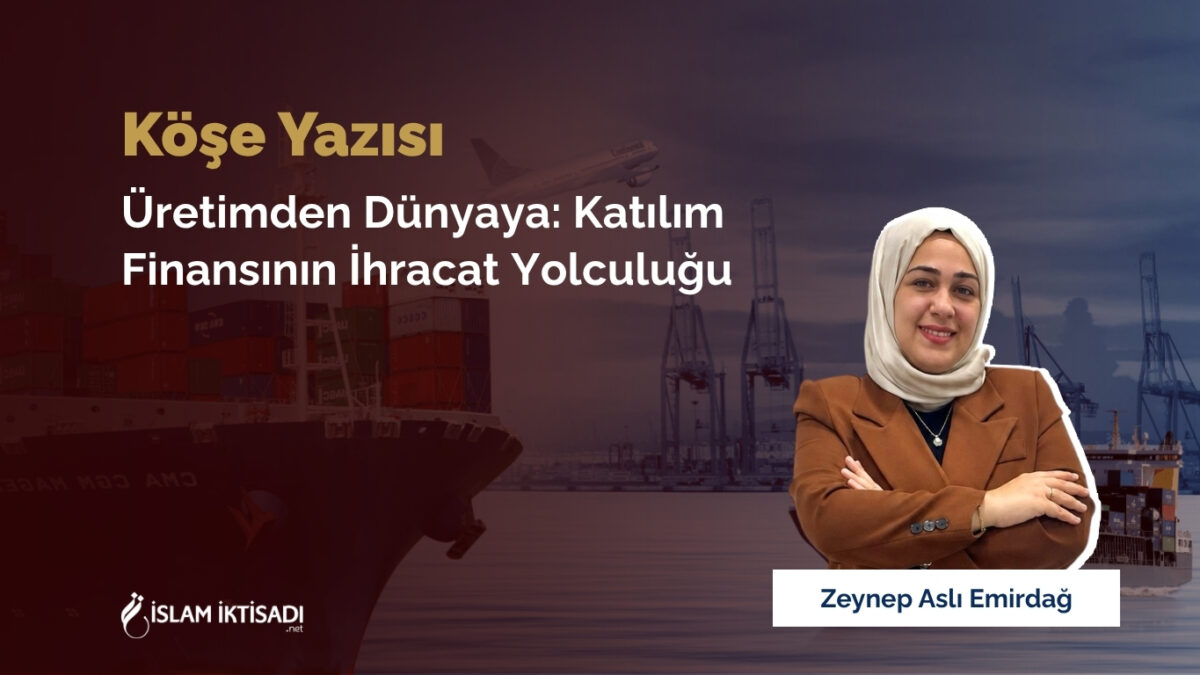 Üretimden Dünyaya: Katılım Finansının İhracat Yolculuğu