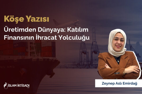 Üretimden Dünyaya: Katılım Finansının İhracat Yolculuğu