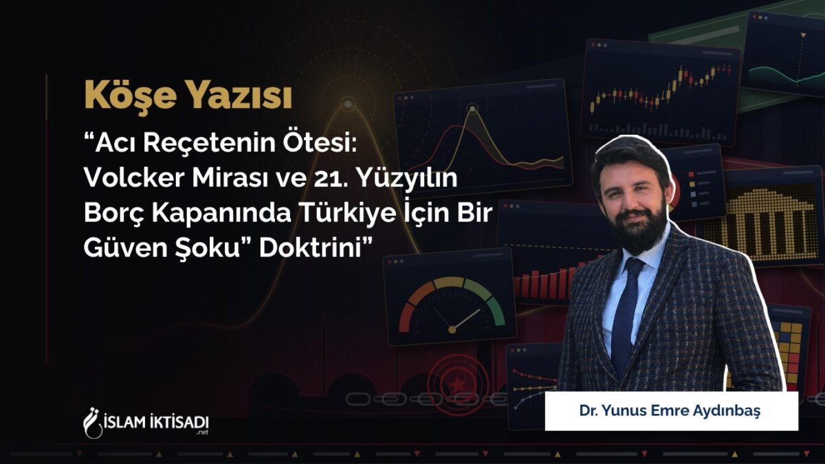 Acı Reçetenin Ötesi: Volcker Mirası ve 21. Yüzyılın Borç Kapanında Türkiye İçin Bir Güven Şoku” Doktrini